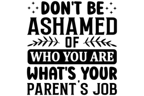 A Humorous Sign: 'Don't Be Ashamed of Who You Are, What's Your Parent's Job'