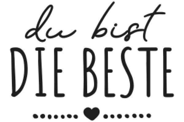 Du bist die beste: A heartfelt message of encouragement and support.