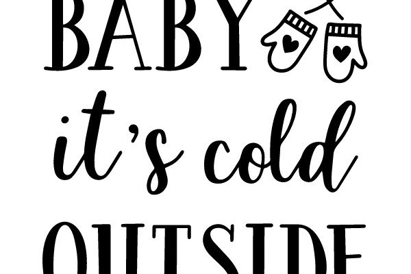 BABY IT'S COLD OUTSIDE