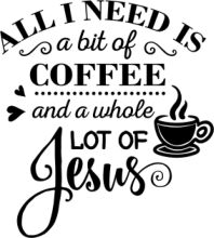 A Bit of Coffee and a Whole Lot of Jesus: The Ultimate Combo for a Perfect Day