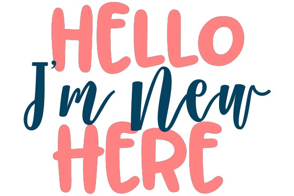 Hello, I'm New Here