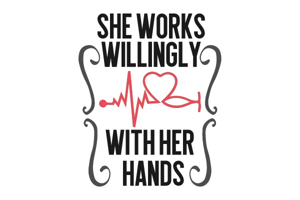 She Works Willingly With Her Hands