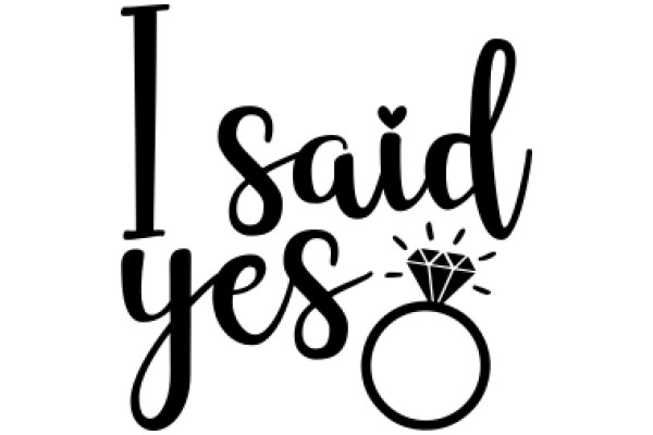 A Modern Symbol of Commitment: A Ring with a Diamond and the Words 'I Said Yes'.