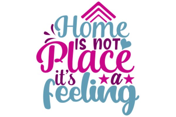 Home Is Not Place, It's a Feeling: A Graphic Design Poster