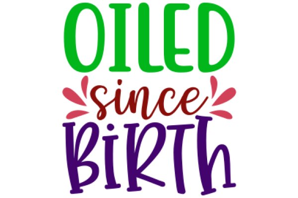 Oiled Since Birth: A Celebration of the Wonders of Oil