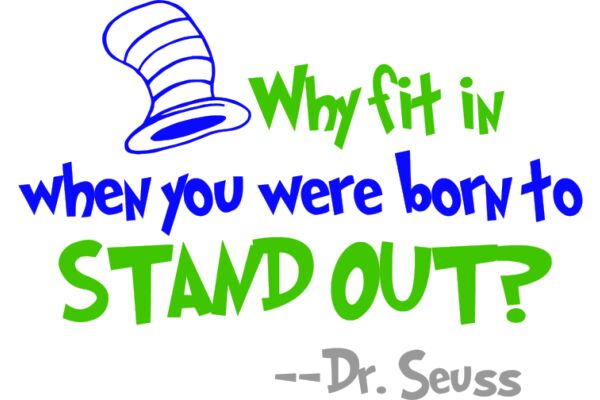 Dr. Seuss's Quirky Quote: Why Fit In When You Were Born to Stand Out?