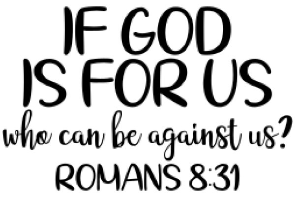 A Powerful Quote from Romans 8:31: 'If God is for us, who can be against us?'