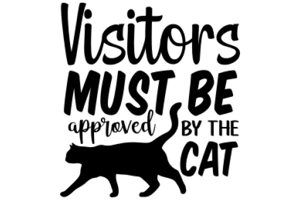 Visitors Must Be Approved by the Cat