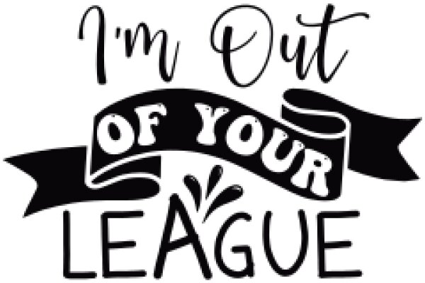 I'm Out of Your League
