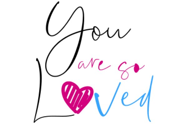 A Heartfelt Message: 'You Are Loved' in Handwritten Style