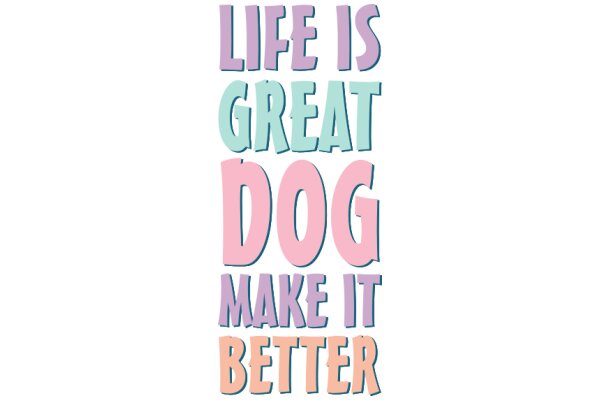 Inspirational Quote: Life is Great, Dogs Make it Better