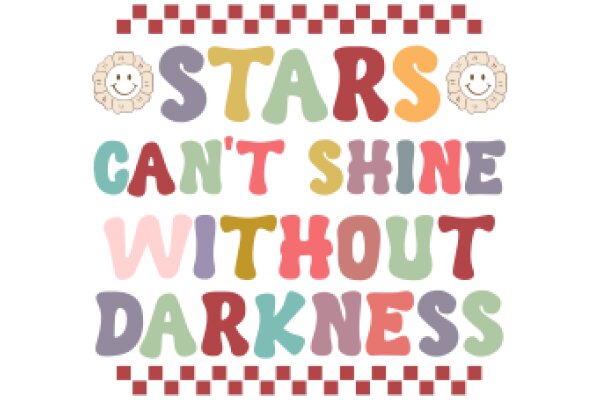 Stars Can't Shine Without Darkness: A Playful Reminder of the Importance of Balance in Life