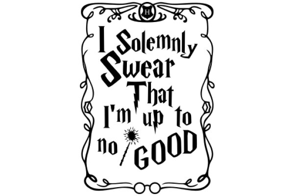 A Hogwarts-Inspired Affirmation Poster: 'I Solemnly Swear That I Am Up to No Good'