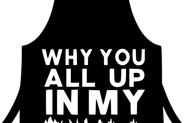 Why You All Up in My Grill