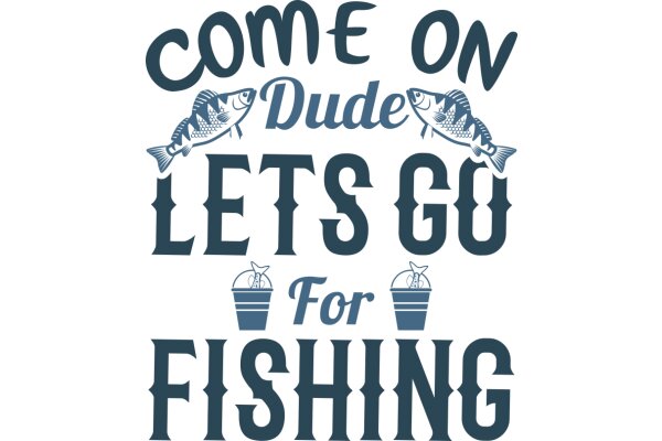 Welcome to the Fishing Community: Come On, Dude, Let's Go for Fishing!