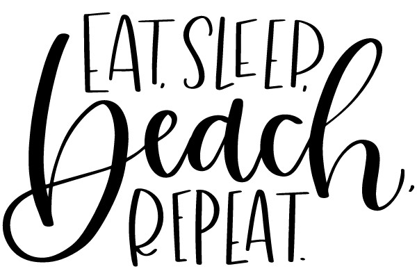 Eat, Sleep, Beach, Repeat.