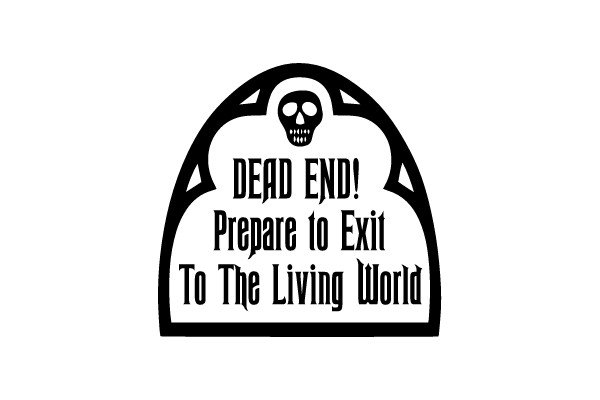 DEAD END! Prepare to Exit To The Living World