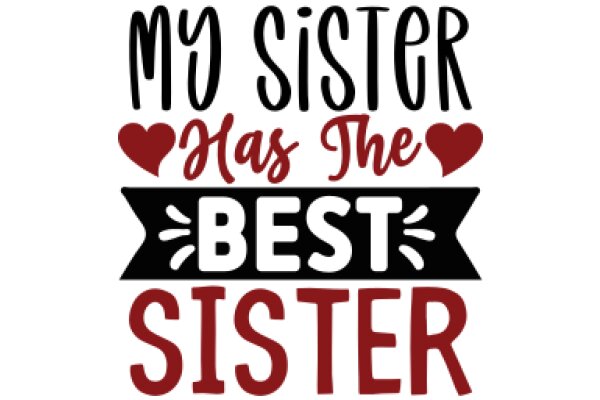 My Sister Has the Best Sister