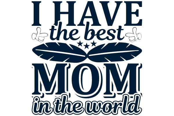 I Have the Best MOM in the World