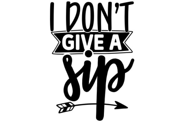 I Don't Give a Sip: A Humorous Take on the Popular 'I Don't Give a F**k' Meme