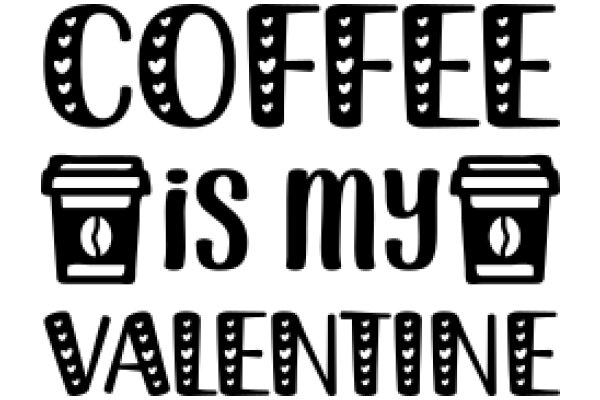 Coffee is My Valentine: A Heartfelt Ode to the World's Favorite Beverage