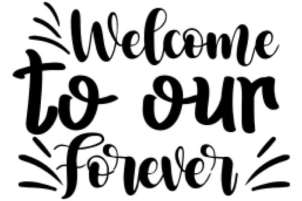 Welcome to Our Forever: A Sign of Perpetual Hospitality