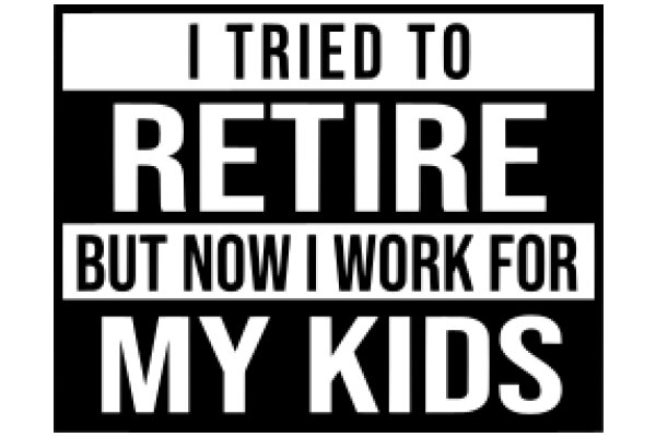 A Humorous Take on the Challenges of Retirement: 'I Tried to Retire But Now I Work for My Kids'