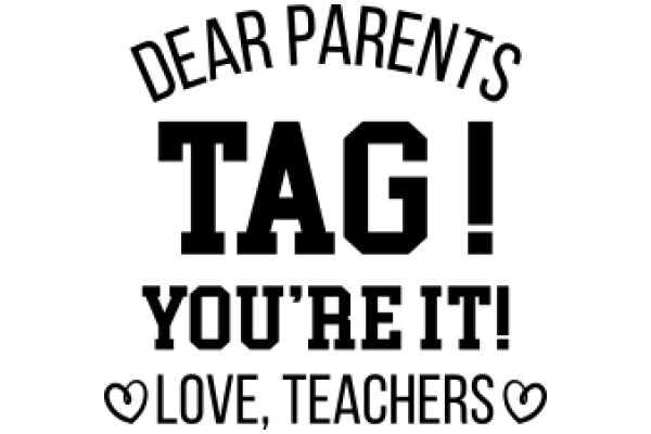 Tag! You're It!: A Heartfelt Message from Dear Parents to Teachers Everywhere