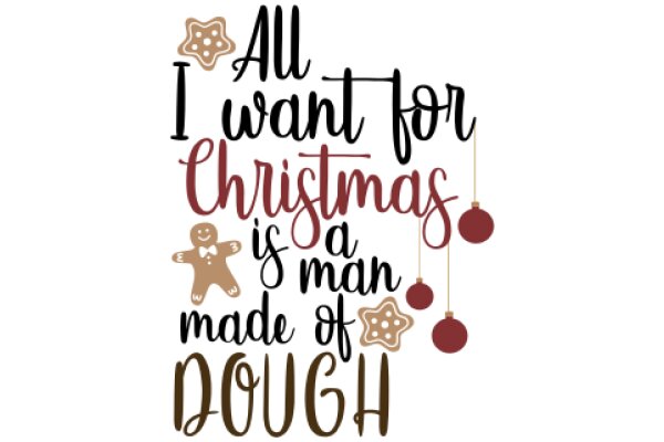 Holiday Wishes: A Festive Quote on the Joy of Christmas and the Importance of Dough