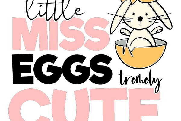 Little Miss Eggs Tremely Cute
