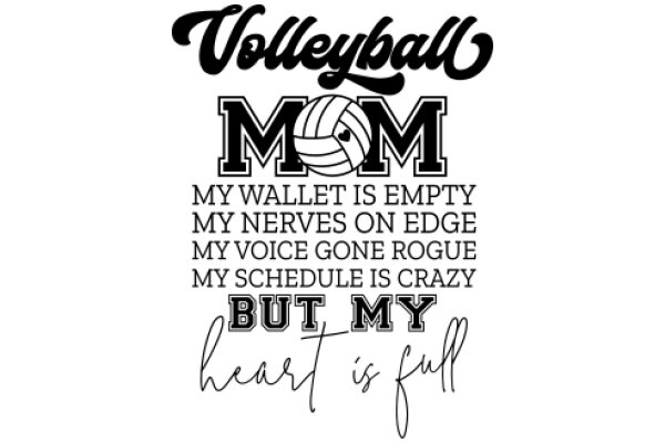Volleyball Mom: My Wallet Is Empty, My Nerves Are On Edge, My Voice Is Gone Rogue, My Schedule Is Crazy, But My Heart Is Full