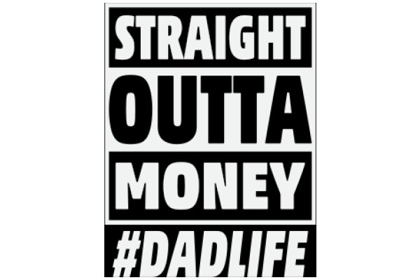 Straight Outta Money: A Dad's Life