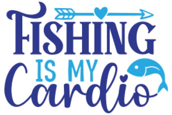 Fishing Is My Cardio: A Playful Promotion of Healthy Lifestyle Choices