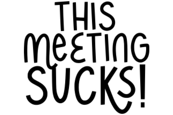 This Meeting Sucks!