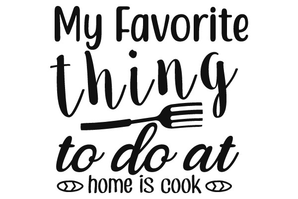 My Favorite Thing to Do at Home Is Cook