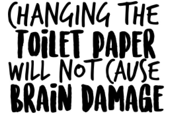 Changing the Toilet Paper: A Call to Action Against Brain Damage