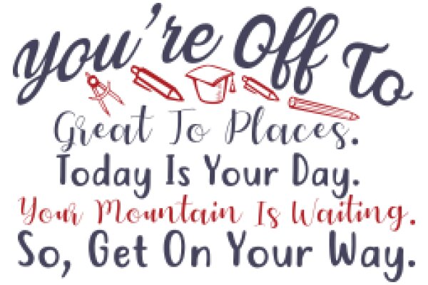You're Off to Great Places: Today is Your Day, Your Mountain Is Waiting, So, Get On Your Way.