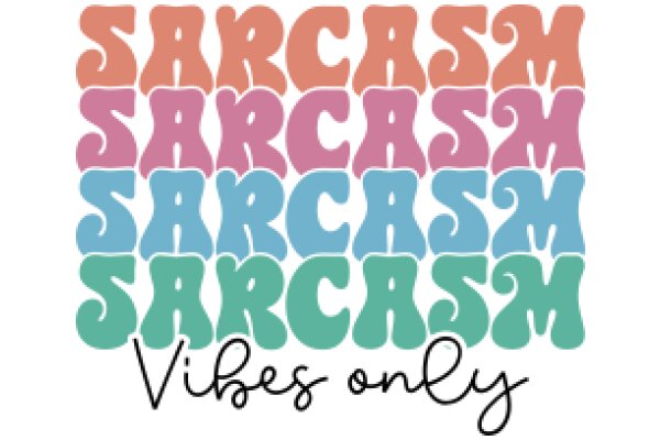 Vibes Only: A Colorful Collection of Sarcastic Sarcasm