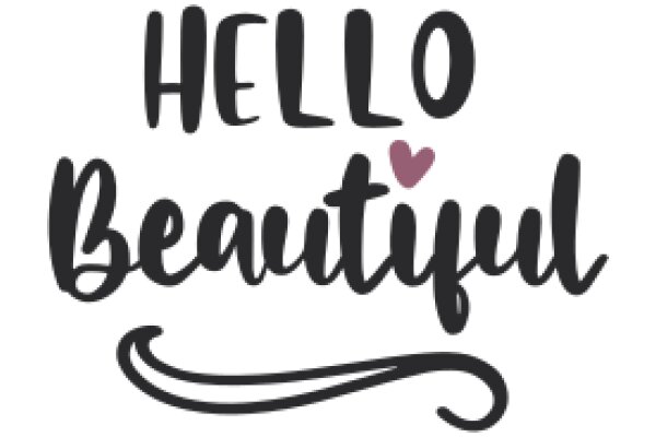 Hello Beautiful: A Warm Welcome from Our AI Assistant
