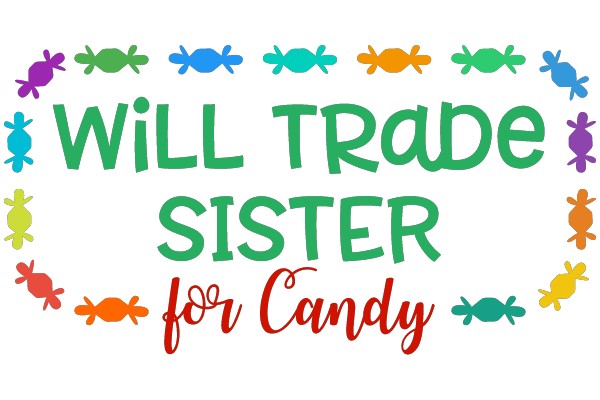 Will Trade Sister for Candy