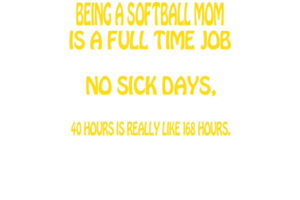A Humorous Take on a Softball Mom's Full-Time Job: 'No Sick Days, 40 Hours is Really Like 168 Hours.'