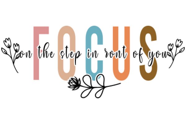 Focus on the Step in Front of You: A Colorful Inspirational Quote