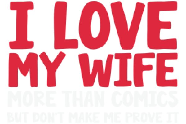 I Love My Wife: A Graphic Tribute to the Power of Love and Comics