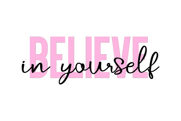 Believe In Yourself