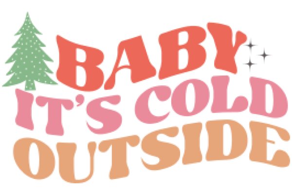 Baby It's Cold Outside: A Festive Winter Greeting