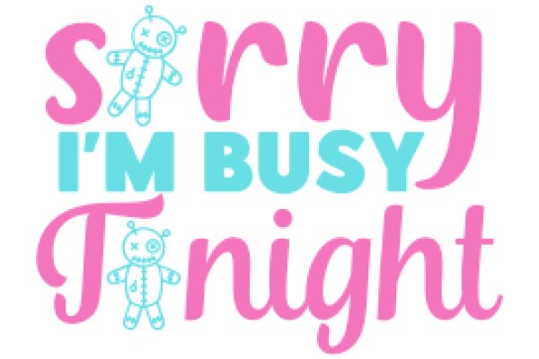 Sorry, I'm Busy Tonight: A Playful Apology for a Night of Fun