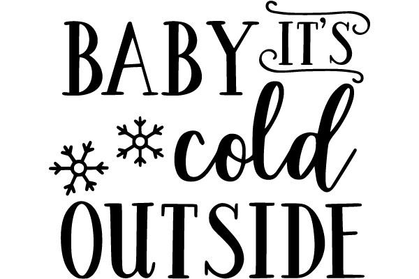BABY, IT'S COLD OUTSIDE
