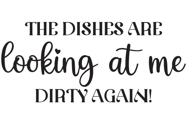 The Dishes Are Looking at Me: A Playful Take on Dirty Dishes