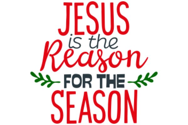 Jesus is the Reason for the Season: A Festive Message for the Holiday Season