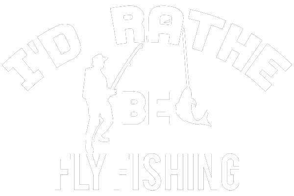 I'd Rather Be Fly Fishing